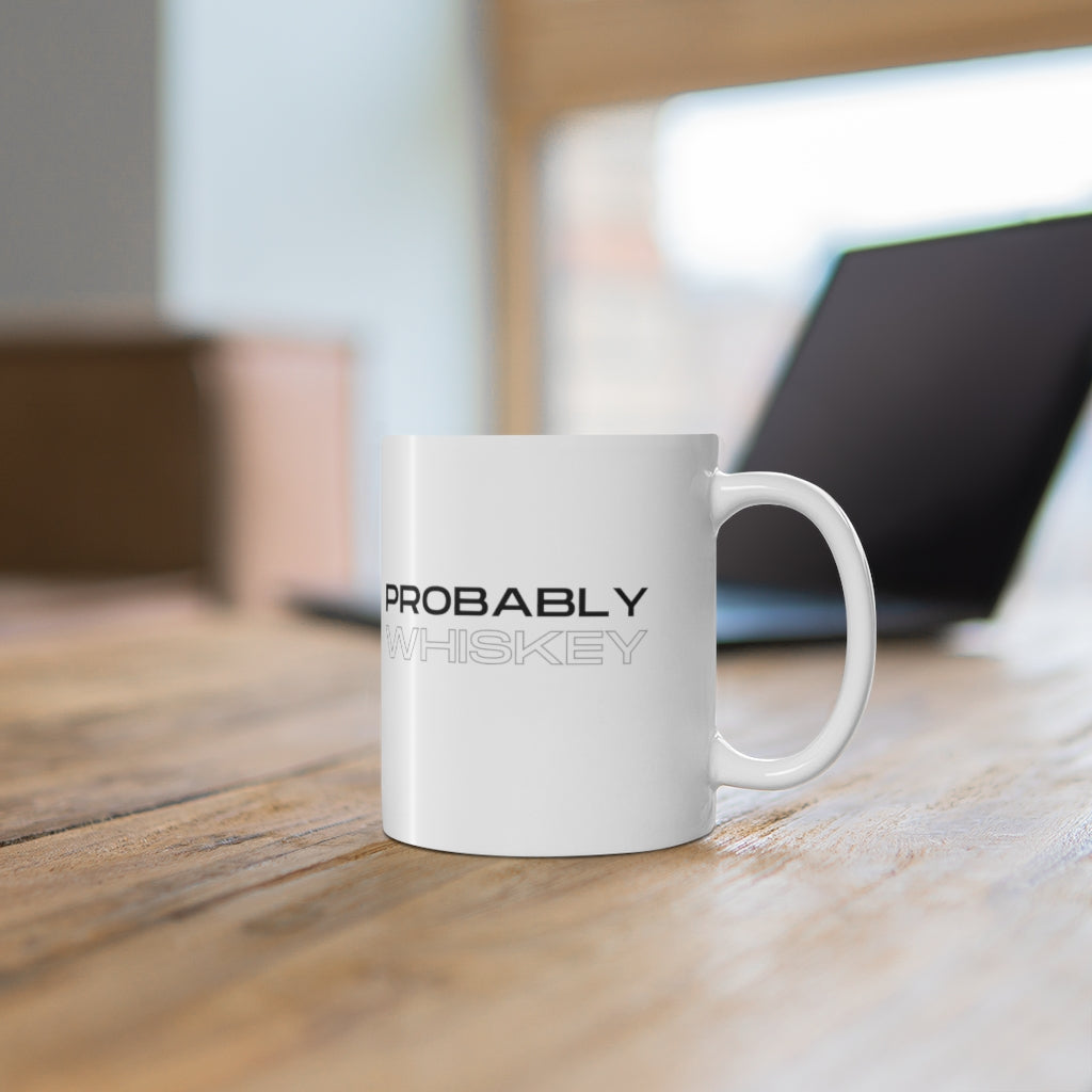 Probably Whiskey Mug 11oz
