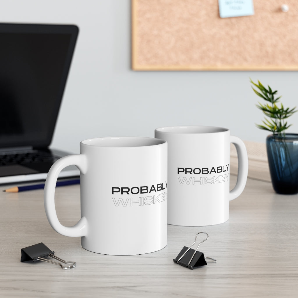 Probably Whiskey Mug 11oz