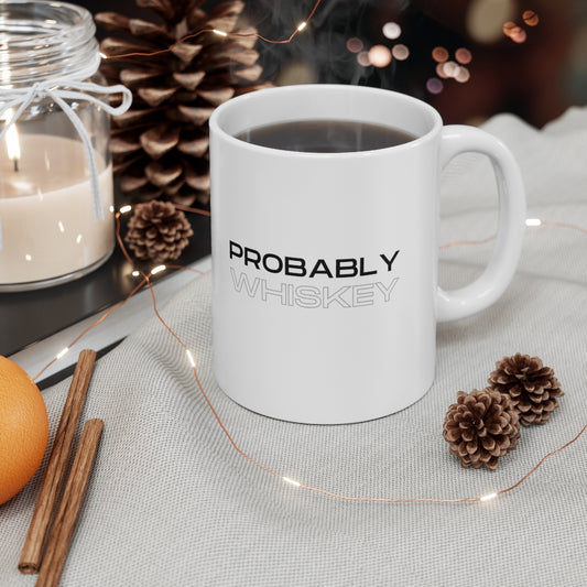 Probably Whiskey Mug 11oz