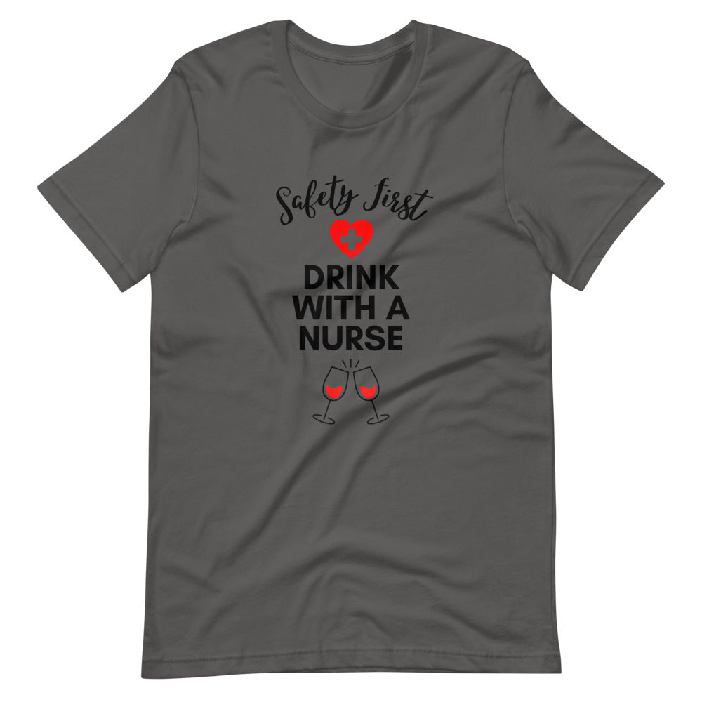 Safety First Drink with a Nurse T-Shirt