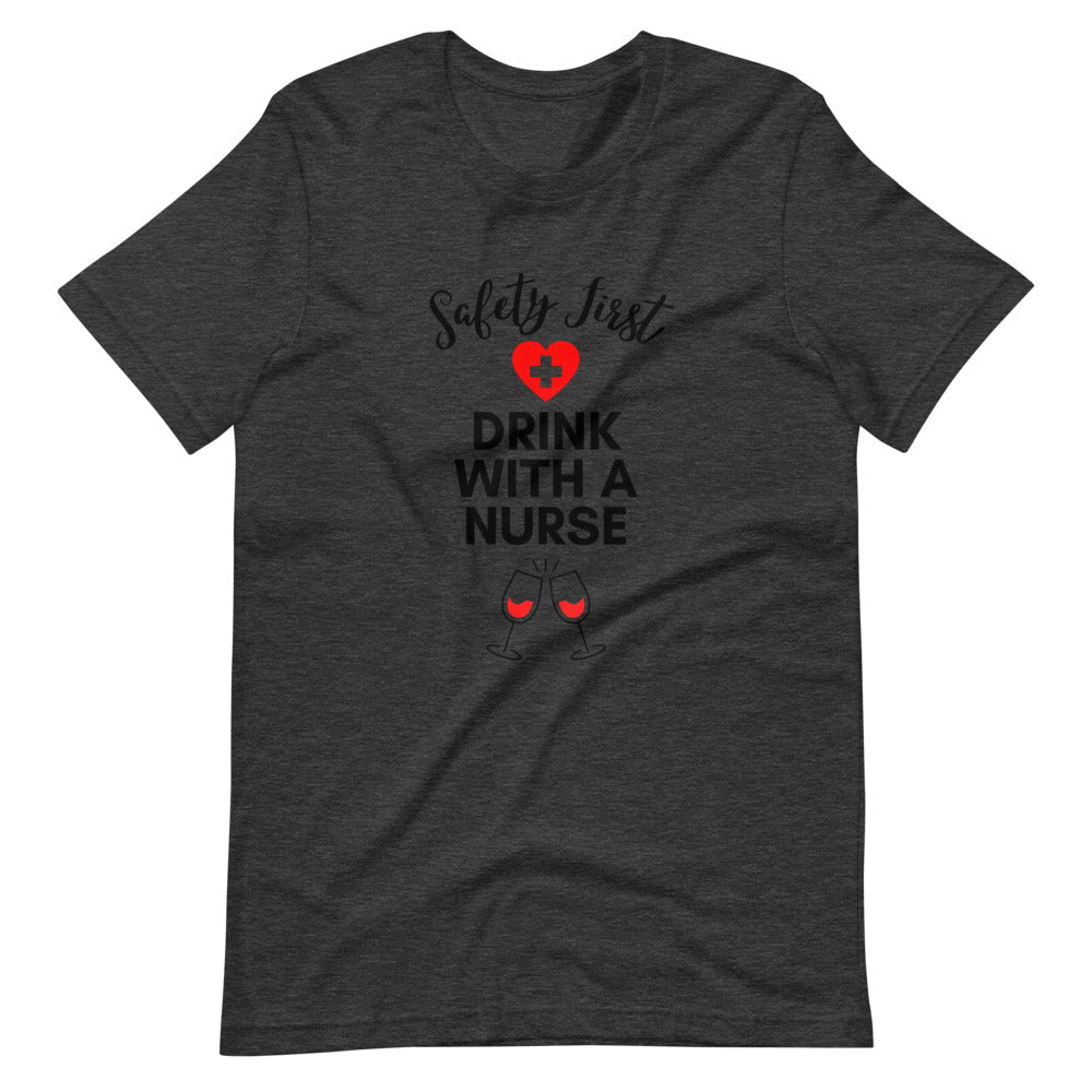 Safety First Drink with a Nurse T-Shirt